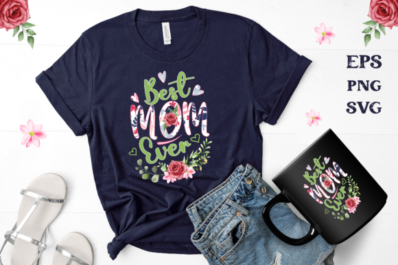 Best Mom Ever Graphics for Crafts & Shirts