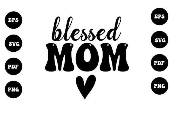 Blessed Mom SVG: Graphics for Crafts & Branding
