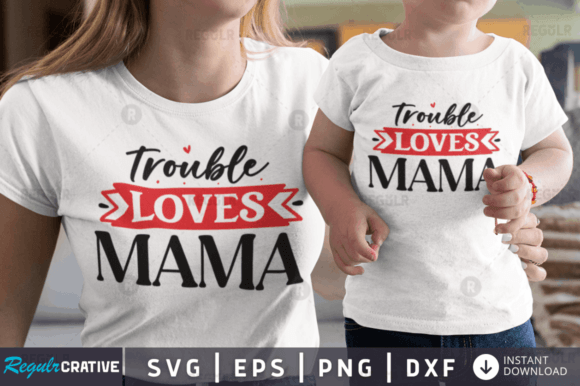 FREE Trouble Loves Mama Svg Design: Graphics for Crafts