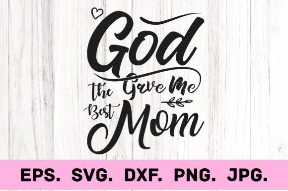 God Gave Me the Best Mom