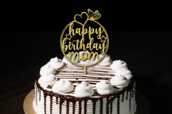 Happy Birthday Mom Cake Topper: Graphics for Crafts