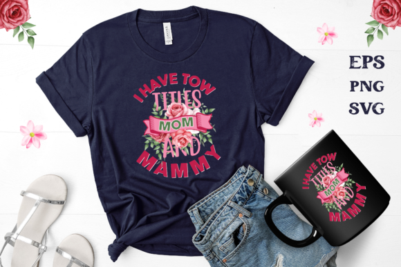 I Have Tow Titles MOM and Mammy: Graphics for Crafts