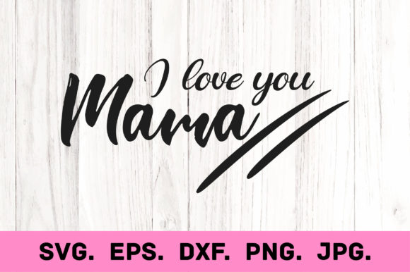 I Love You Mama SVG: A Designer's Review