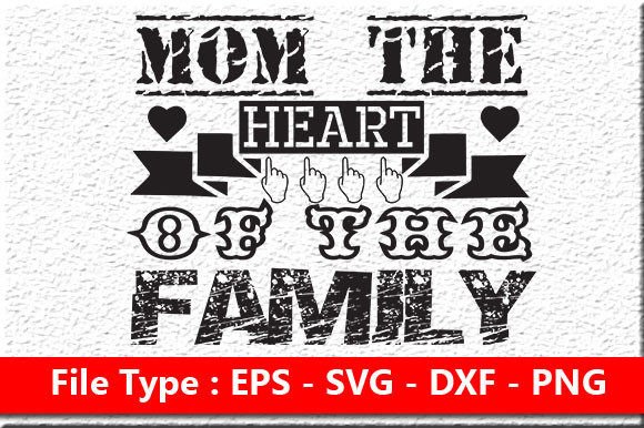 Mother Day Svg Design, Mom the Heart of