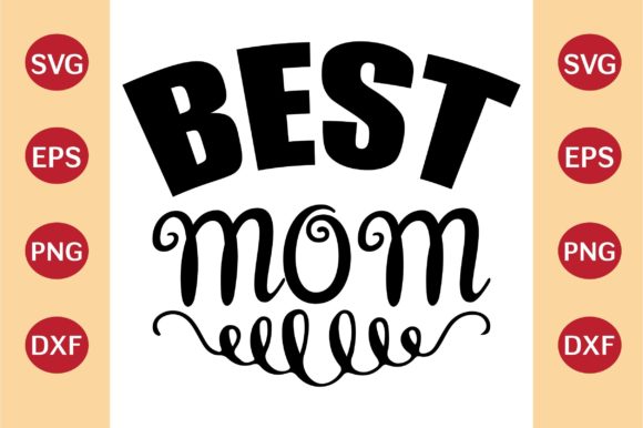 Mother’s Day SVG, BEST MOM – Graphics & Crafts