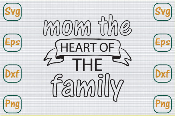 Mothers Day Svg Design, Mom the Heart of