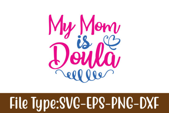 My Mom is Doula: Essential Graphics for Crafts