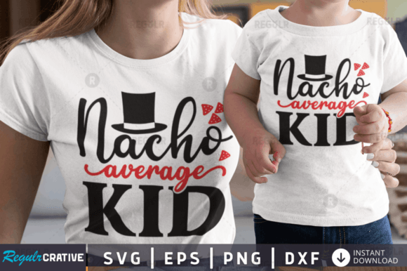 Nacho Average Kid SVG: Graphics for Crafts & Brands