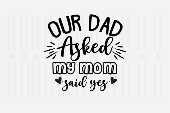 Our Dad Asked SVG: Graphics for Crafts