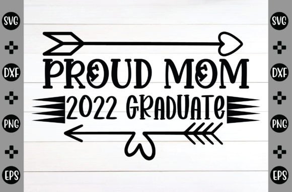 Proud Mom 2022 Graduate Svg Graphics