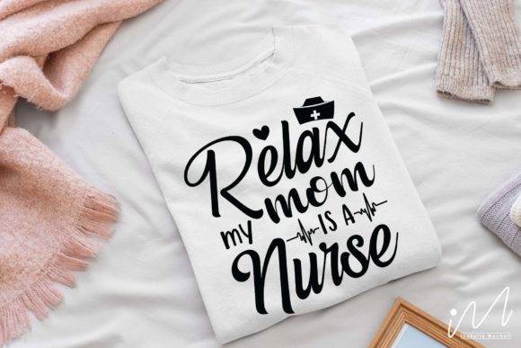 Relax My Mom is a Nurse Svg: Graphics for Crafts