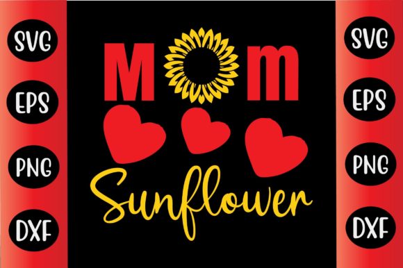 Sunflower Svg Design Mom Sunflower- Graphics & Crafts
