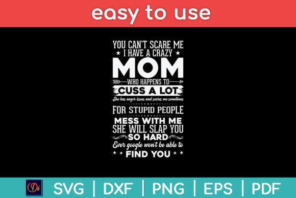 You Can't Scare Me I Have a Crazy Mom